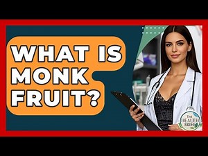 What Is Monk Fruit? - The Health Brief
