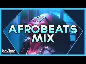 Afrobeats Mix 2019 | #4 | The Best of Afrobeats & Naija Afrobeat 2019 by bavikon