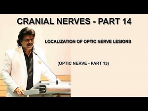 CRANIAL NERVES -PART 14,LOCALIZATION OF OPTIC NERVE LESIONS,(OPTIC NERVE -PART 13)