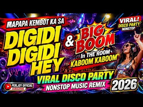 VIRAL DISCO PARTY NONSTOP MUSIC REMIX 2026 💥DIGIDI DIGIDI HEY X BIG BOOM IN THE ROOM KABOOM KABOOM