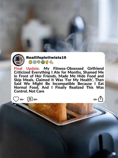 Final Update My Fitness-Obsessed Girlfriend Criticized Everything I Ate for Months, Shamed Me in Front of Her Friends, Made Me Hide Food and Skip Meals, Claimed It Was ‘For My Health’, Then Said We Might Be Incompatible Because I Eat Normal Food, And I Finally Realized This Was Control, Not Care”