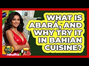 What Is Abará, And Why Try It In Bahian Cuisine? - Brazil Travel Expert