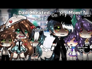 "My Dad cheated On My Mom!?"💔||Part 2 Final?||•Reunite?•||GACHA LIFE VIDEO||.✨ *read desc*