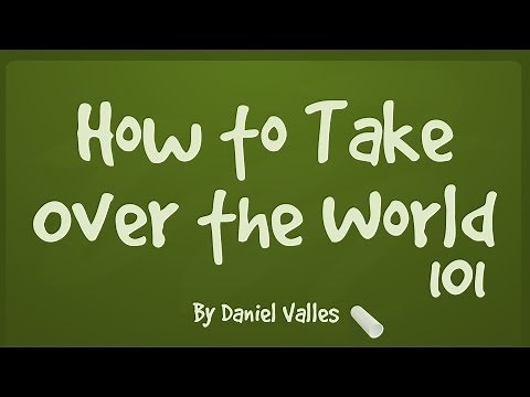 How to Take over the World 101