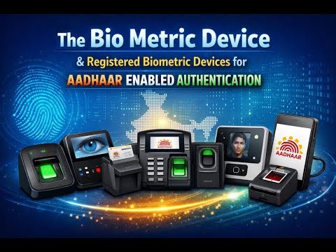 The Bio Metric Device & registered biometric devices for aadhaar enabled authentication