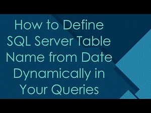 How to Define SQL Server Table Name from Date Dynamically in Your Queries