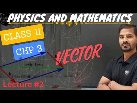 Class 11 Physics | Vector L 2 | Vector Addition | Resolution Of Vector | Unit Vector.