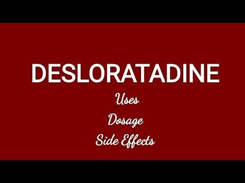 Desloratadine - Uses, Dosage & Side Effects