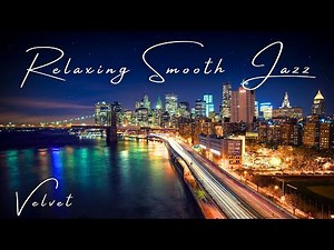 Velvet ✨ Relaxing Smooth Jazz ✨ Silk Lounge Sessions Vol.16