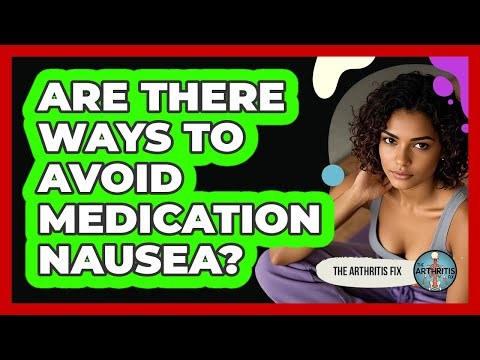 Are There Ways To Avoid Medication Nausea?