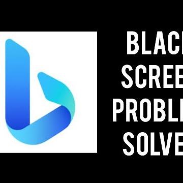 How To Solve Microsoft Bing App Black Screen Problem