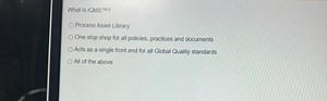 What is iQMS™?A. Process Asset LibraryB. One stop shop for a... | Filo
