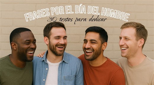 30 frases lindas para dedicar en el Día del Hombre: celebra este 19 de noviembre con hermosos textos
