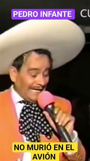 PEDRO INFANTE NUNCA SUBIÓ AL AVIÓN, EN 1991 SEGUÍA CANTANDO EL MALA ESTRELLA.