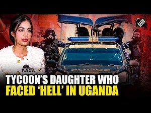 Indian-origin billionaire’s daughter Vasundhara Oswal narrates shocking ordeal in Uganda jail