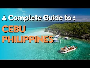 A COMPLETE GUIDE TO CEBU PHILIPPINES