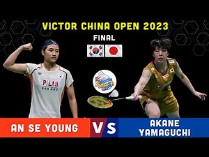 빅터 차이나 오픈 2023 결승: 안세영 vs 야마구치 아카네 | VICTOR China Open 2023 Final - An Se Young vs Akane Yamaguchi