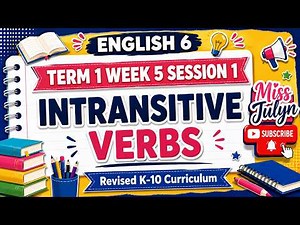 ENGLISH 6 TERM 1 WEEK 5 SESSION 1: INTRANSITIVE VERBS
