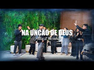 Na Unção de Deus - Attos 2 Worship