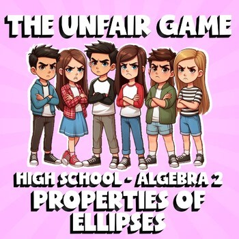 Properties of Ellipses THE UNFAIR GAME - No Prep Algebra 2 Math Review Activity