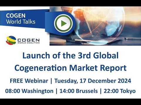 COGEN World Talks: Launch of the 3rd Global Cogeneration Market Report (17 December 2024)
