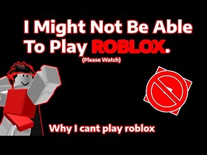 I Cant Play Roblox... (Please Watch)