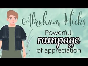 Abraham Hicks – Rampage for Appreciation