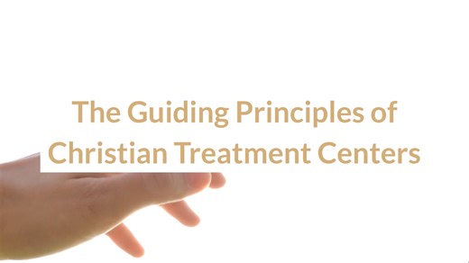 The Guiding Principles of Christian Treatment Centers