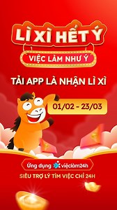 Tết Bính Ngọ này, lộc việc làm đã sẵn sàng! Việc Làm Như Ý – Lì Xì Hết Ý từ Vieclam24h chính thức lên sóng. Chỉ cần mở app Vieclam24h, chắc chắn có lì xì. Voucher Be, phiếu mua sắm trị giá 100.000 – 200.000 – 500.000 đồng đang chờ bạn. Đặc biệt, quà lớn tổng giá trị hơn 200 triệu đồng gồm: xe máy VinFast, iPhone 17 Pro, chỉ vàng PNJ, máy tính bảng, điện thoại Samsung và nhiều quà hấp dẫn khác. Tìm việc – nhận lộc – mở vận cả năm. Xem video và tham gia ngay hôm nay. 👉 LƯU Ý: Đừng quên CẬP NHẬT P