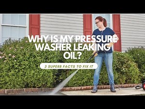 Why Is My Pressure Washer Leaking Oil? 3 Superb Facts To Fix It