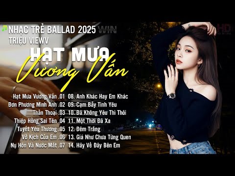 Hạt Mưa Vương Vấn - Nhạc Trẻ Ballad Hot Nhất | Playlist Nhạc Trẻ Buồn Chạm Đến Mọi Cảm Xúc