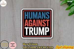 Humans Against Trump Sticker/car Magnet, Anti Trump Decal, Political Protest Sticker, Sticker for Activist - Etsy