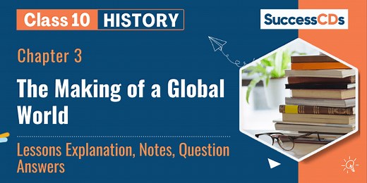 The Making of a Global World Class 10 Notes History Chapter 3
