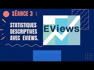 Séance 3: Comment faire des statistiques descriptives avec Eviews?
