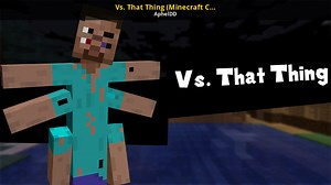 Vs. That Thing (Minecraft Creepypasta Mod) Mod for Friday Night Funkin' | FNF Mods