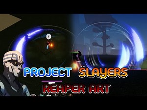 Roblox : Project Slayers รีวิวพลัง Reaper Art อสูรความเร็ว!!