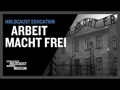 Arbeit Macht Frei (Work Makes You Free) | Holocaust Education | USHMM