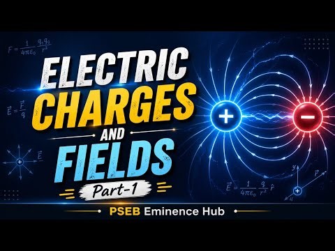 Electric Charges and Fields Part-1 ⚡ | Complete Concept Clarity | PSEB Class 12 Physics #pseb #12th
