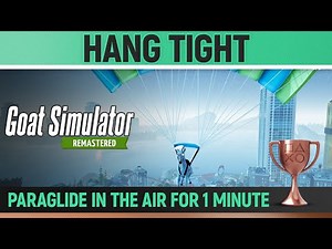 Goat Simulator Remastered - Hang Tight 🏆 Trophy / Achievement Guide (GoatZ)