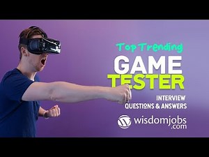 Game Tester Interview Questions and Answers 2019 | Game Tester | Wisdom Jobs