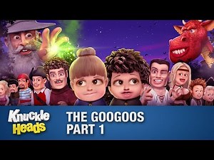 The Googoos Part 1 - Knuckleheads Episode 13