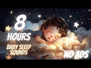 [8HRS] NO ADS Calming sleep music for kids 💤 Deep sleep ✨ Lullaby for kids