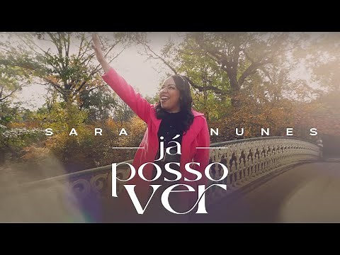 Sara Nunes - Já posso ver | Clipe Oficial