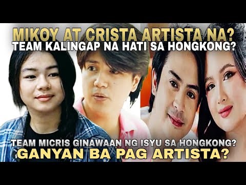 MIKOY AT CRISTA ARTISTA NA? TEAM MICRIS GINAWAAN NG ISYU SA HONGKONG? GANYAN BA PAG ARTISTA?