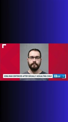 Ionia man gets prison time for sexually assaulting a child