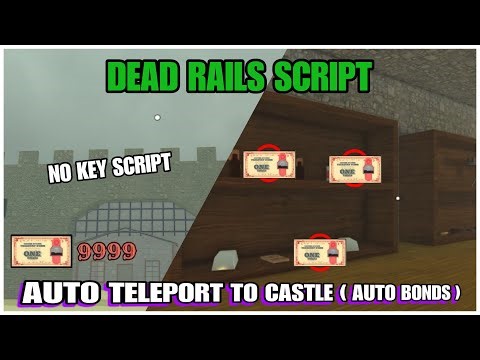 [NEW] Dead Rails | Tp To Castle Auto Bonds Script OP ( EASY BONDS,NO KEY ) Roblox Script 🚂🔥
