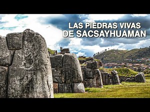 LAS PIEDRAS VIVAS DE SACSAYHUAMAN