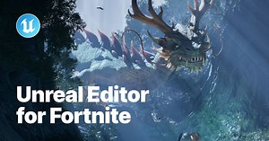 Unreal Editor for Fortnite Lets You Build Fortnite Games and Experiences
