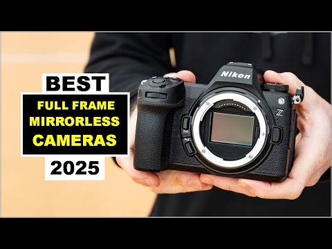 Top 5 BEST Full Frame Mirrorless Cameras 2025
