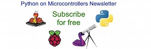 The Python on Microcontrollers Newsletter: subscribe for free today
